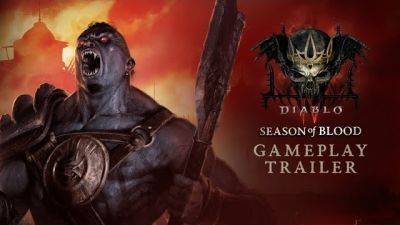 Diablo 4 Season 2 Gameplay Trailer - wowhead.com - Diablo