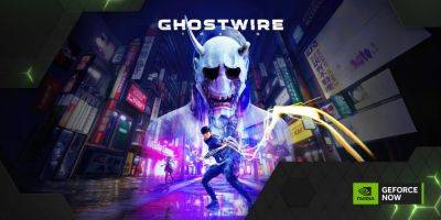 GeForce NOW Adds Ghostwire: Tokyo, Dishonored Series, State of Decay 2 and More; Alan Wake II Delayed - wccftech.com - city Tokyo
