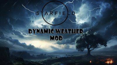 Starfield Dynamic Weather Mod Add Dynamic Weather System, Including Sun, Snow, Thunderstorms, Sandstorms, More - wccftech.com - city Sandstorm