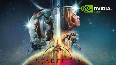 Starfield NVIDIA DLSS Support With Frame Generation Arriving Next Week Via Steam, Bethesda Announces - wccftech.com - Announces