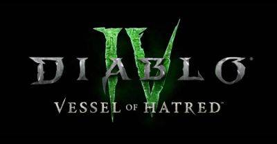 Diablo IV first expansion, Vessel of Hatred, launches in 2024 - venturebeat.com - Diablo - Launches