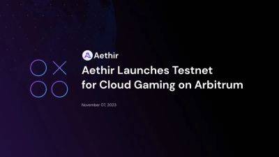 Aethir launches testnet on Arbitrum for cloud gaming - venturebeat.com - Singapore - Launches