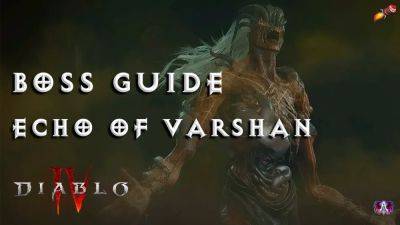 Guide to Echo of Varshan with Actually Arcane - Diablo 4 Video Guide - wowhead.com - city Sanctuary - Diablo