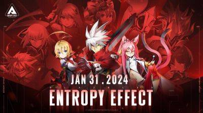 BlazBlue: Entropy Effect launches January 31, 2024 - gematsu.com - county Early - Launches