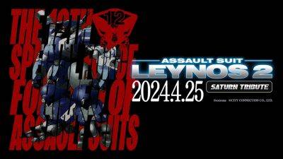 Assault Suit Leynos 2 Saturn Tribute launches April 25, 2024 for PS5, PS4, Xbox One, Switch, and PC - gematsu.com - Japan - Launches