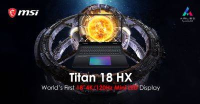 MSI Titan 18 HX Gaming Laptop Is A Portable Gaming PC: World’s First 18″ 4K 120Hz MiniLED Display, Core i9-14900HX & RTX 4090 - wccftech.com - Usa