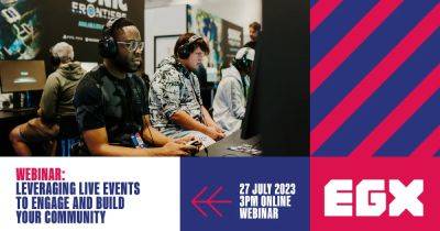 Join our free webinar on EGX and the future of live events - gamesindustry.biz - Britain