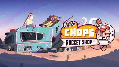 Spaceship repair simulation game Uncle Chop’s Rocket Shop launches in 2024 for PS5, Xbox Series, Switch, and PC - gematsu.com - Launches