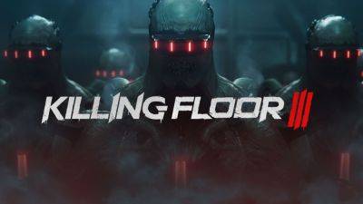 Killing Floor 3 Announced for Xbox Series X/S, PS5 and PC - gamingbolt.com