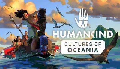 Humankind Cultures of Oceania DLC Coming to PC Along With a Free Update Adding Caribbean Pirates, and More - mmorpg.com