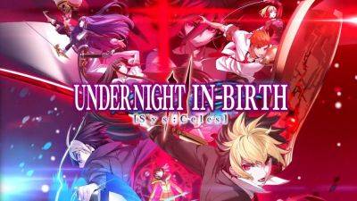 Under Night In-Birth II Sys:Celes announced for PS5, PS4, Switch, and PC - gematsu.com - Britain - Germany - China - North Korea - Japan - Spain - Italy - France