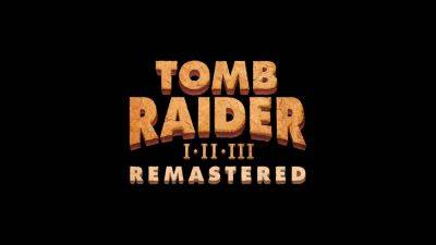 Tomb Raider I-III Remastered launches Feb 14 on PS4 & PS5 - blog.playstation.com - India - Peru - state Alaska - Launches