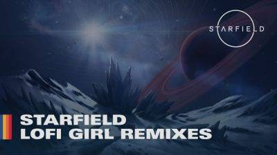Starfield x Lofi Girl Release Stellar Remixed Game Soundtrack - gamepur.com - state Texas