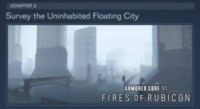 Armored Core 6: Fires of Rubicon – Survey the Uninhabited Floating City Walkthrough | Mission 19 Guide - gameranx.com