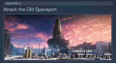 Armored Core 6: Fires of Rubicon – Attack the Old Spaceport Walkthrough | Mission 23 Guide - gameranx.com