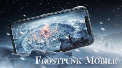 Frostpunk Mobile Is Up For Pre-registrations On Android In Selected Regions - droidgamers.com - Britain - Usa - Philippines