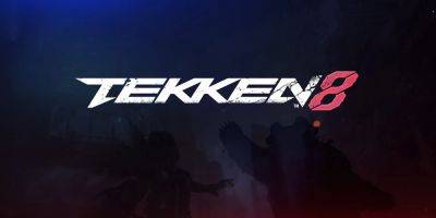 Tekken 8 Reveals Gameplay for 2 More Characters - gamerant.com - Reveals