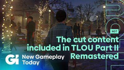 The Cut Content Included In The Last Of Us Part II Remastered | New Gameplay Today - gameinformer.com