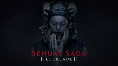 Senua’s Saga: Hellblade II launches May 21 - gematsu.com - Launches