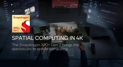 Qualcomm unveils Snapdragon XR2+ Gen 2 chips for 4K XR - venturebeat.com - city Las Vegas