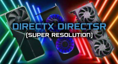Microsoft DirectX DirectSR “Super Resolution” Technology To Debut At GDC, Working With AMD & NVIDIA - wccftech.com
