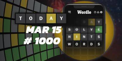 Today's Wordle Hints & Answer - March 15, 2024 (Puzzle #1000) - screenrant.com