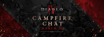 Season 4 Campfire Chat Announced for March 20 - Itemization Changes Available on "Day 1" - wowhead.com - Diablo