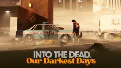 Into the Dead: Our Darkest Days gameplay teaser trailer, screenshots - gematsu.com - county Early - county Day