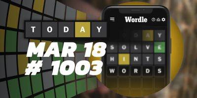 Today's Wordle Hints & Answer - March 18, 2024 (Puzzle #1003) - screenrant.com