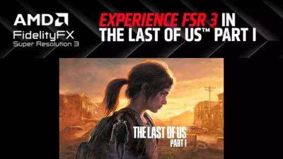 AMD FSR 3 Is Out Now in The Last of Us Part I, But DLSS Is Reportedly Smoother - wccftech.com - city Rogue