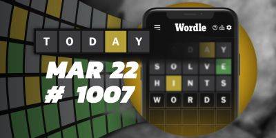 Today's Wordle Hints & Answer - March 22, 2024 (Puzzle #1007) - screenrant.com