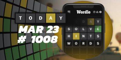 Today's Wordle Hints & Answer - March 23, 2024 (Puzzle #1008) - screenrant.com