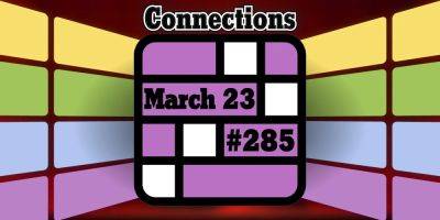 Today's Connections Hints & Answers For March 23, 2024 (Puzzle #285) - screenrant.com