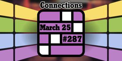 Today's Connections Hints & Answers For March 25, 2024 (Puzzle #287) - screenrant.com