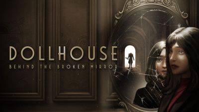 First-person horror adventure game Dollhouse: Behind the Broken Mirror announced for PS5, Xbox Series, and PC - gematsu.com