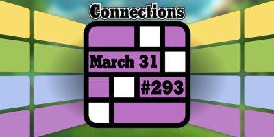 Today's Connections Hints & Answers For March 31, 2024 (Puzzle #293) - screenrant.com