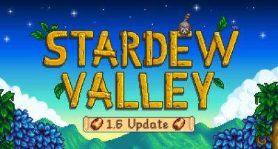 Stardew Valley Creator Says Update 1.6 Has “A Lot More” Than People Think - gamingbolt.com