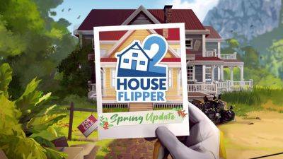 House Flipper 2 ‘Spring’ update now available; PS5 and Xbox Series versions delayed to April 10 - gematsu.com