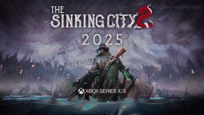 The Sinking City 2 Revealed After Messy Legal Battle Finally Comes to an End - Xbox Partner Preview 2024 - ign.com - Usa - Russia - Ukraine - city Sinking - After