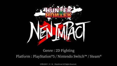 2D fighting game Hunter x Hunter: Nen x Impact confirmed for PS5, Switch, and PC - gematsu.com - Japan - city Tokyo, Japan