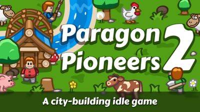 Love Building Empires? Paragon Pioneers 2 Drops On March 11th! - droidgamers.com - county Love