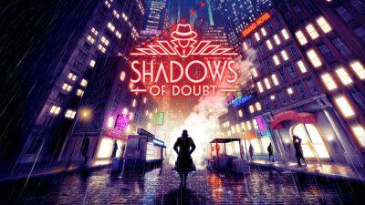 Shadows of Doubt adds PS5 and Xbox Series versions, Early Access ‘The Sharpshooter Assassin’ update now available - gematsu.com - county Early - city Sandbox