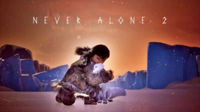 Never Alone 2 announced for PC - gematsu.com - state Alaska
