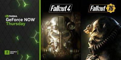Fallout 4 and Fallout 76 Have Been Added to GeForce NOW - wccftech.com - state New Jersey