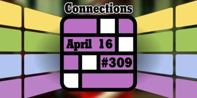 Today's Connections Hints & Answers For April 16, 2024 (Puzzle #309) - screenrant.com