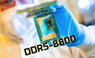 Intel Confirms DDR5-8800 Memory For Granite Rapids “Xeon 6” CPUs, JEDEC DDR5-8800 For Next-Gen Servers - wccftech.com