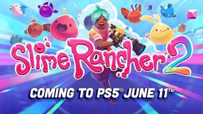 Slime Rancher 2 Early Access coming to PS5 on June 11 - gematsu.com - county Early