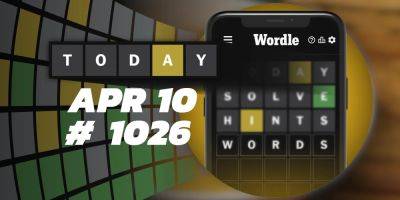 Today's Wordle Hints & Answer - April 10, 2024 (Puzzle #1026) - screenrant.com