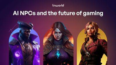 The Big Inworld AI Q&A – ‘Everyone in Gaming Sees the Potential of Generative AI’ - wccftech.com - state California