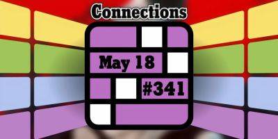 Today's Connections Hints & Answers For May 18, 2024 (Puzzle #341) - screenrant.com - New York